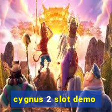 cygnus 2 slot demo