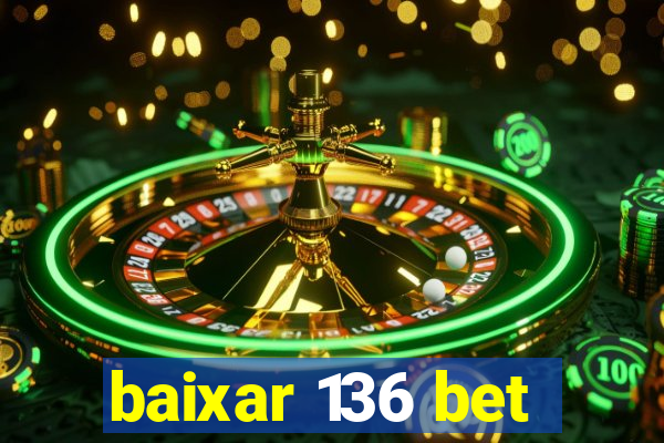 baixar 136 bet