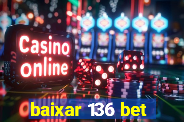 baixar 136 bet