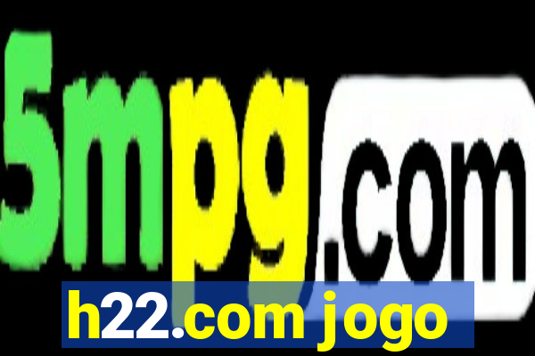 h22.com jogo