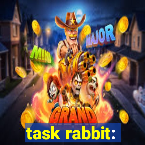 task rabbit: