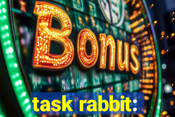 task rabbit: