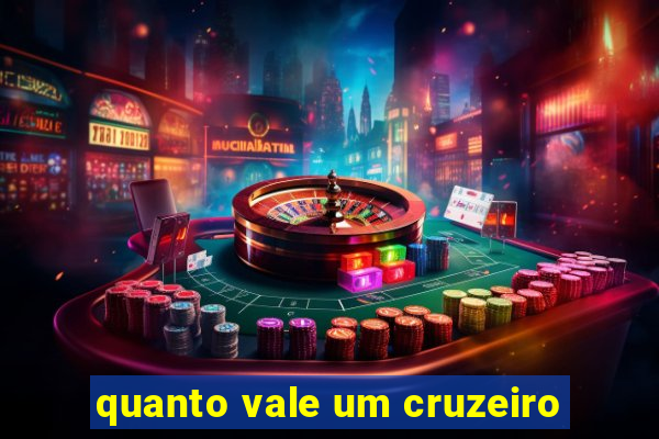 quanto vale um cruzeiro