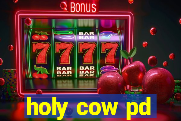 holy cow pd