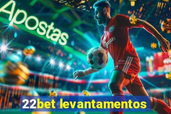 22bet levantamentos