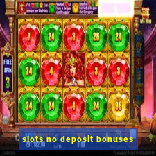 slots no deposit bonuses