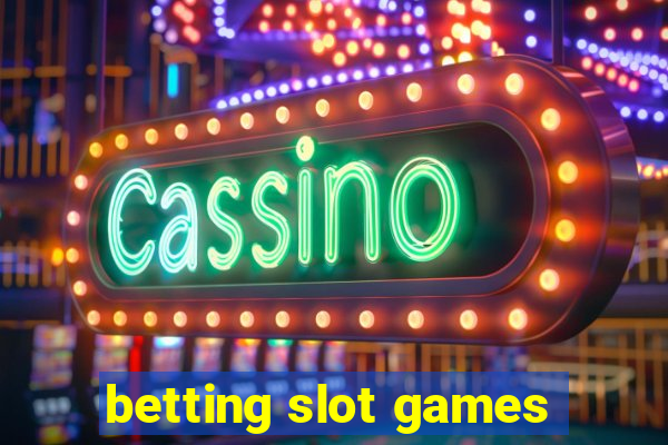 betting slot games