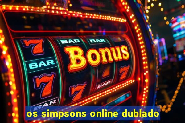 os simpsons online dublado