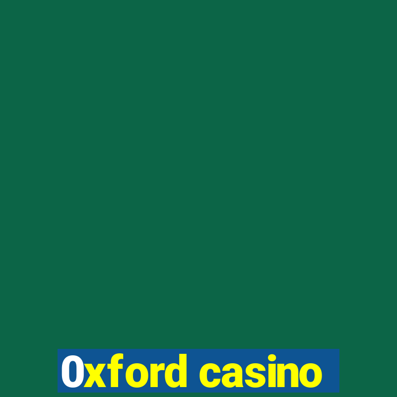 0xford casino