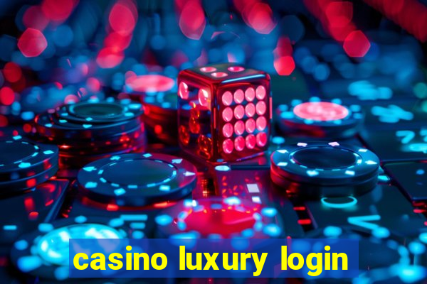 casino luxury login