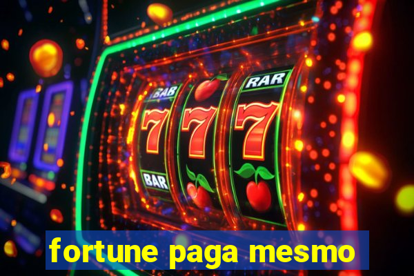 fortune paga mesmo