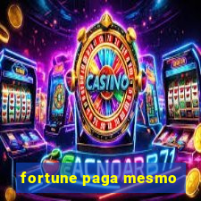 fortune paga mesmo