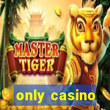 only casino