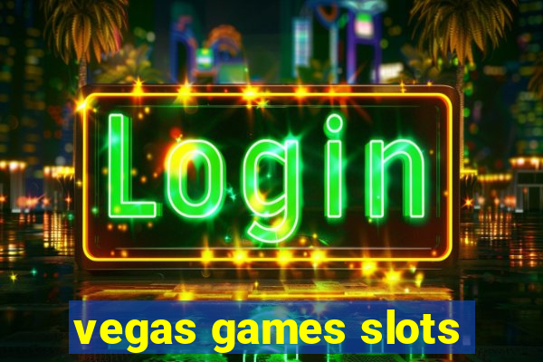 vegas games slots