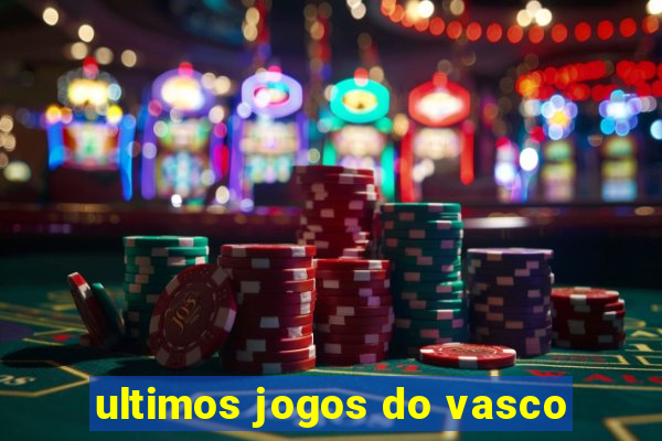 ultimos jogos do vasco