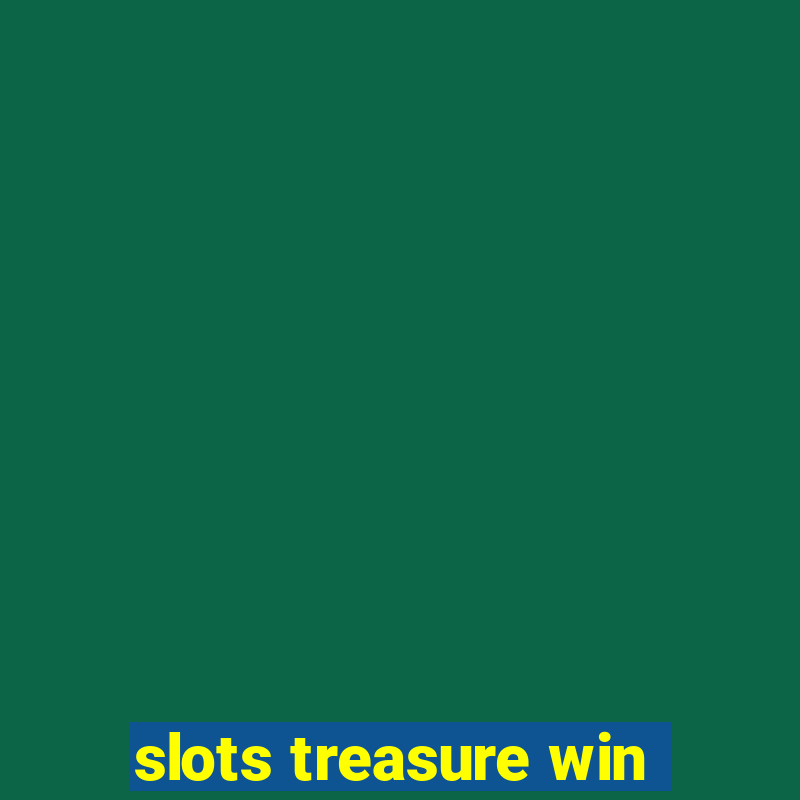 slots treasure win