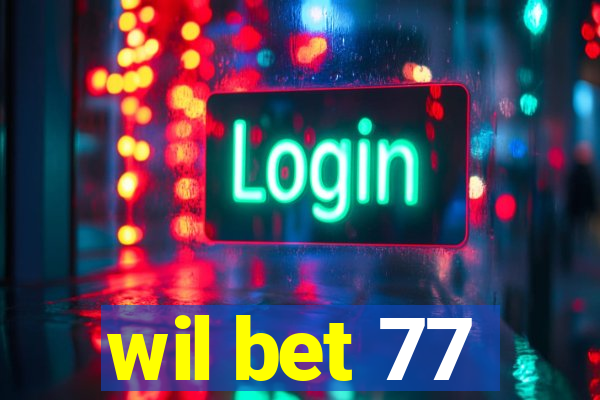 wil bet 77