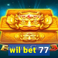 wil bet 77