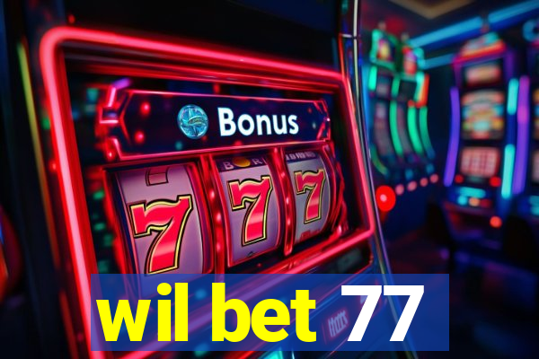 wil bet 77