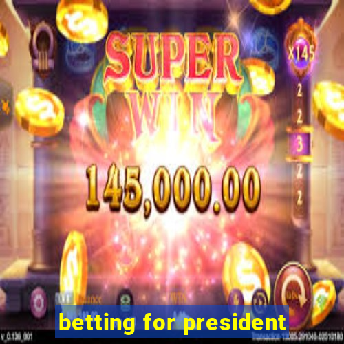 betting for president