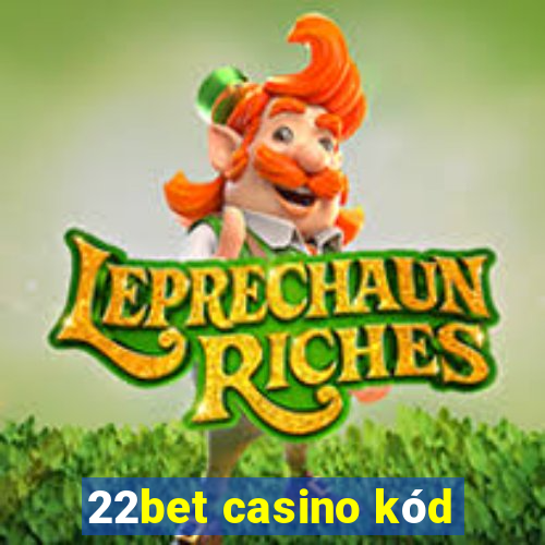 22bet casino kód