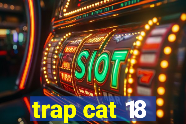 trap cat 18