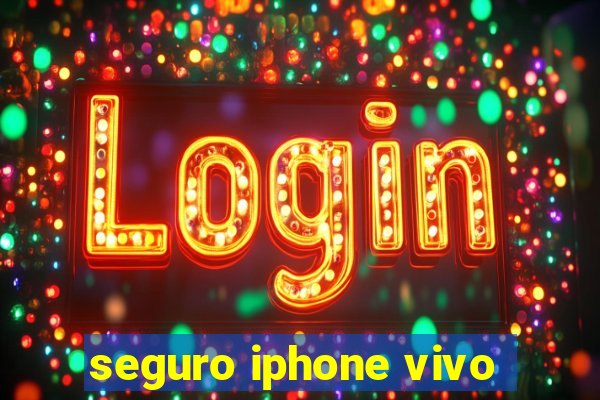 seguro iphone vivo