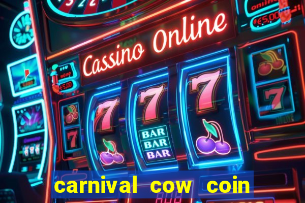 carnival cow coin combo slot