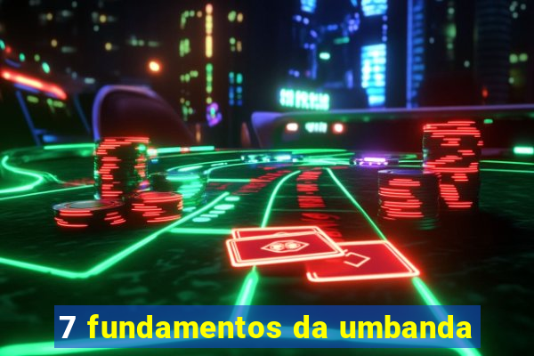 7 fundamentos da umbanda