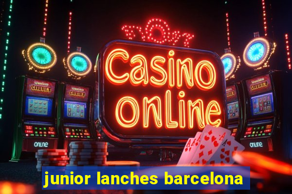 junior lanches barcelona