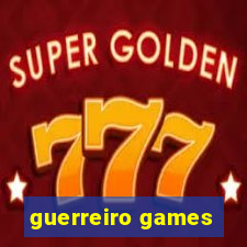 guerreiro games