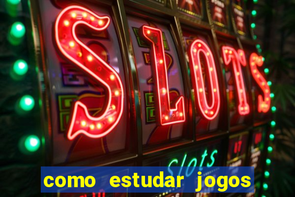 como estudar jogos de slots