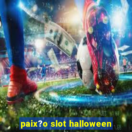 paix?o slot halloween