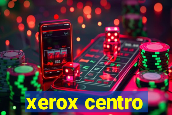 xerox centro