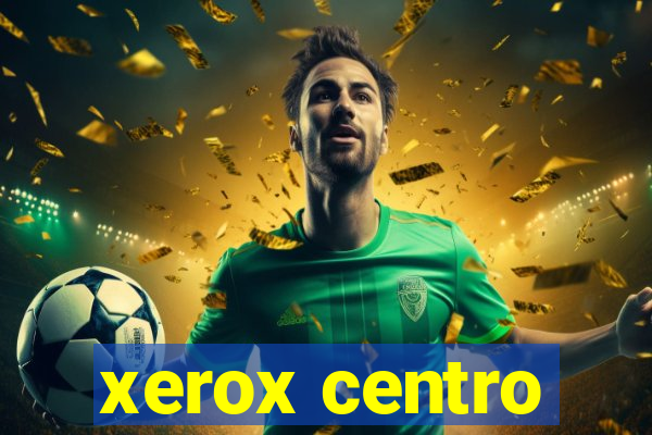 xerox centro