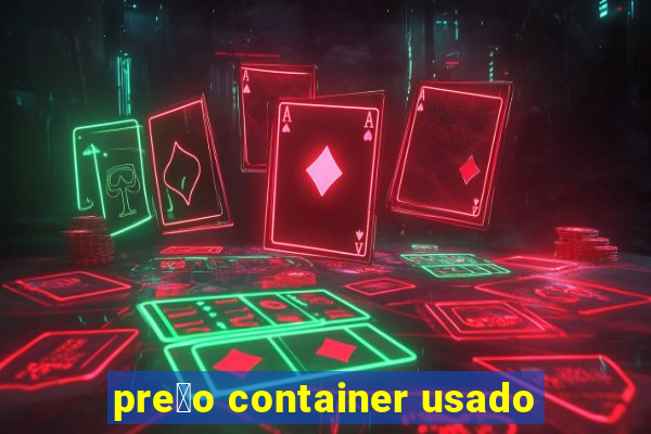 pre莽o container usado