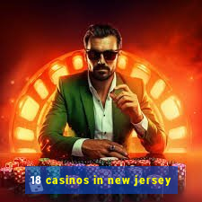 18 casinos in new jersey