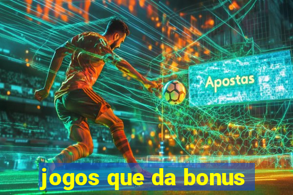 jogos que da bonus