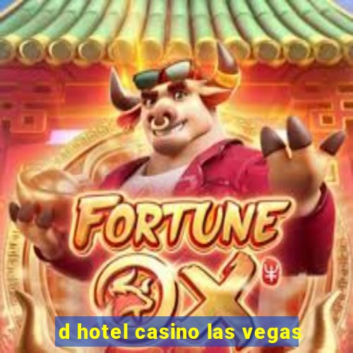 d hotel casino las vegas