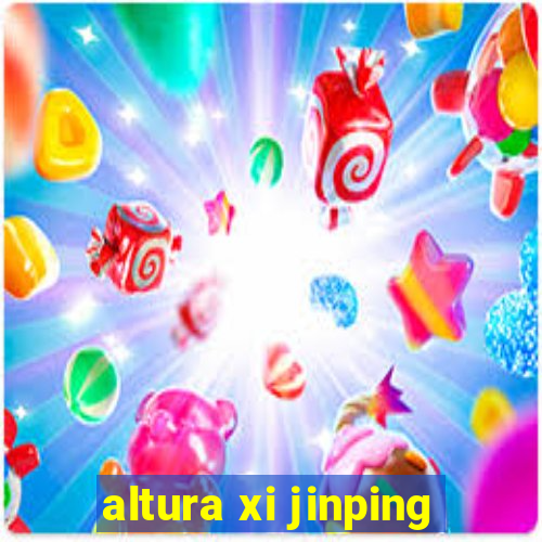 altura xi jinping