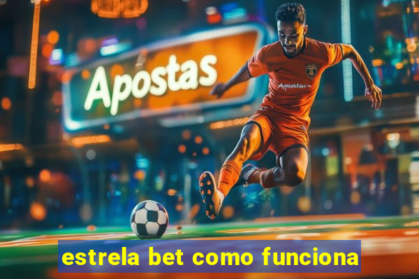 estrela bet como funciona