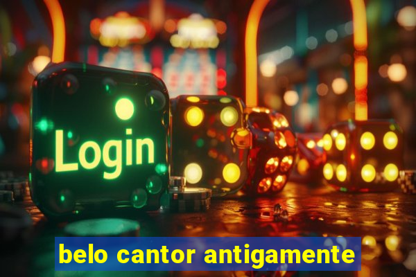 belo cantor antigamente