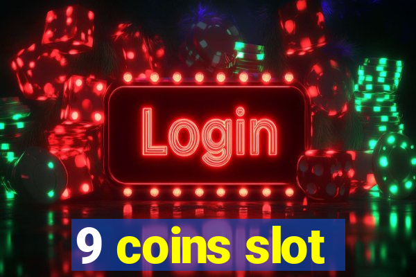 9 coins slot