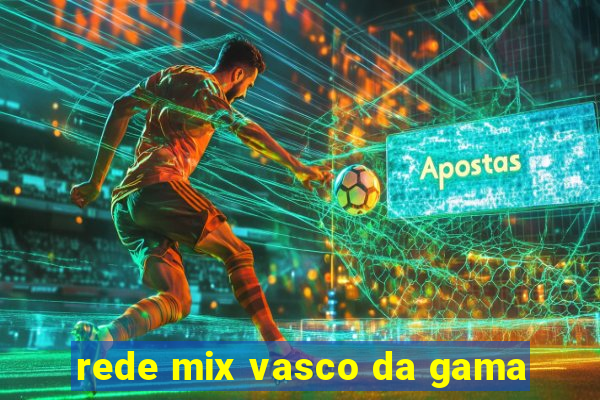 rede mix vasco da gama