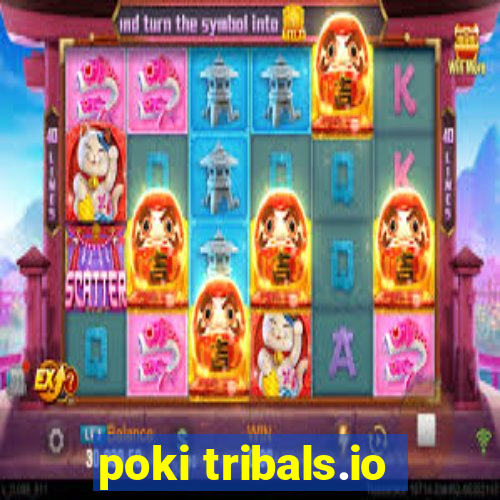 poki tribals.io