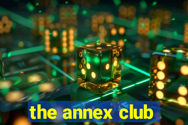 the annex club