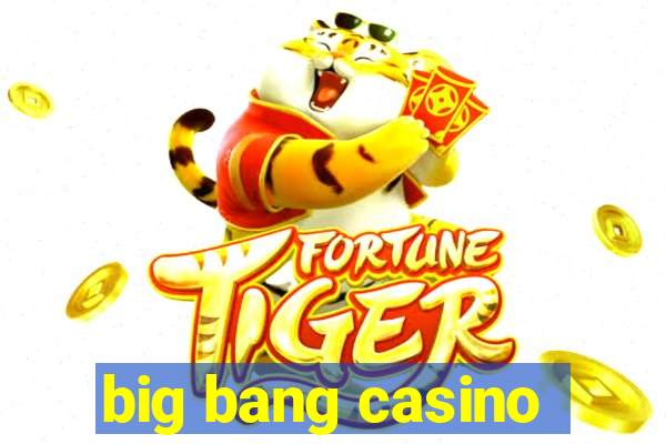 big bang casino