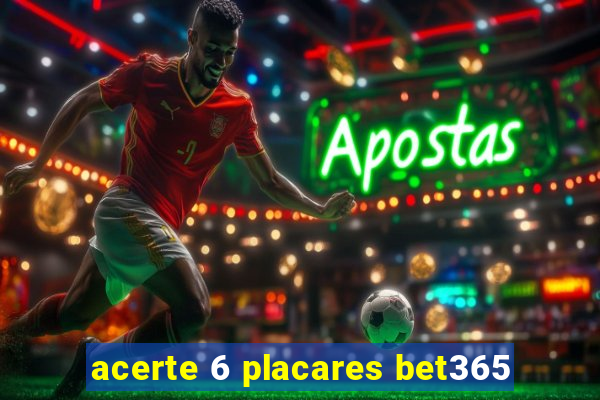 acerte 6 placares bet365