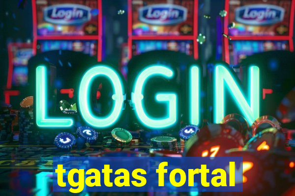 tgatas fortal