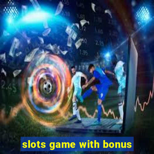 slots game with bonus